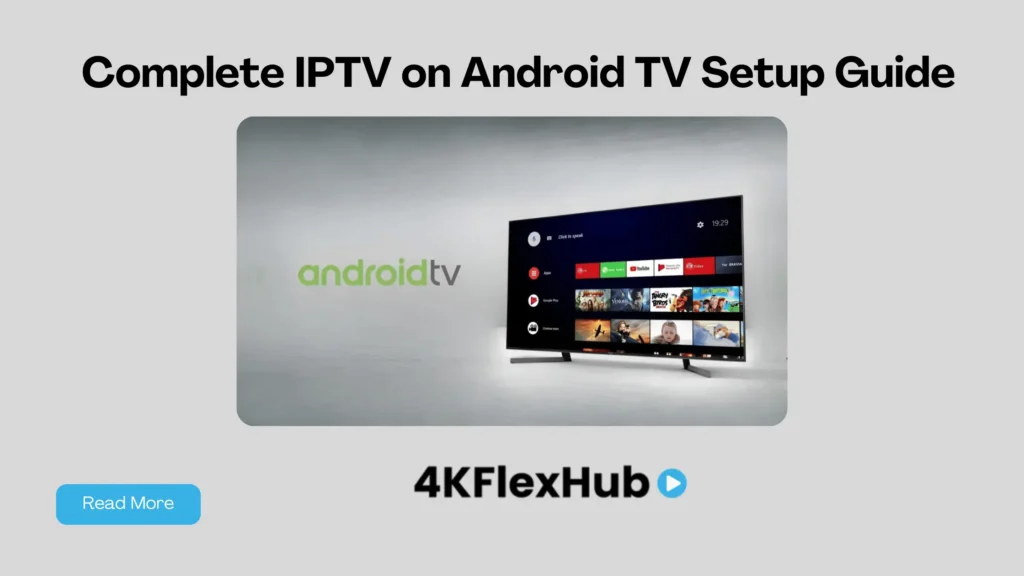 Complete IPTV on Android TV Setup Guide