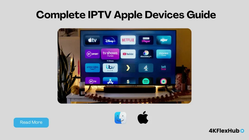 Complete IPTV Apple Devices Guide: Setup on Apple TV, iPhone, iPad & Mac